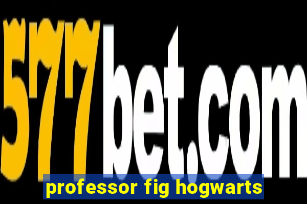 professor fig hogwarts